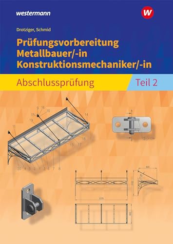 Prüfungsvorbereitung Metallbauer/-in Konstruktionsmechaniker/-in: Abschlussprüfung Teil 2