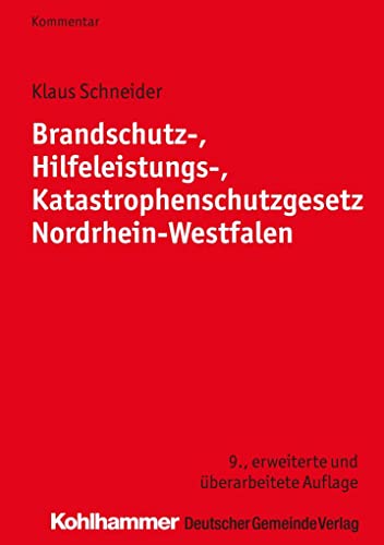 Brandschutz-, Hilfeleistungs-, Katastrophenschutzgesetz Nordrhein-Westfalen von Deutscher Gemeindeverlag