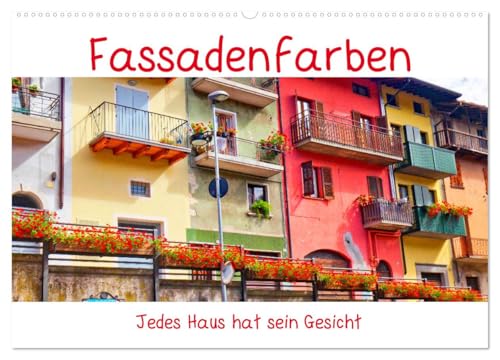 Fassadenfarben, jedes Haus hat sein Gesicht. (Wandkalender 2025 DIN A2 quer), CALVENDO Monatskalender