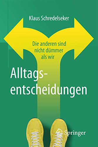 Alltagsentscheidungen: Die anderen sind nicht dümmer als wir von Springer