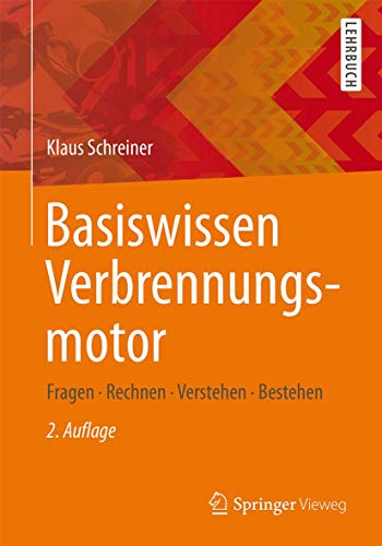 Basiswissen Verbrennungsmotor: Fragen - rechnen - verstehen - bestehen