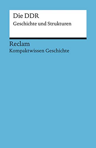 Kompaktwissen Geschichte. Die DDR. Geschichte und Strukturen: Schroeder, Klaus – sicher durch Abitur und Matura – 17091 – 2., aktual. und ergänzte Auflage 2019 (Reclams Universal-Bibliothek)