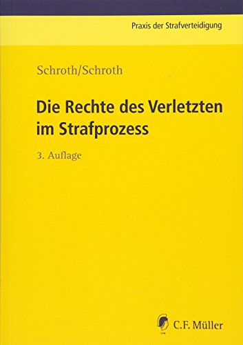Die Rechte des Verletzten im Strafprozess (Praxis der Strafverteidigung) von C.F. Müller