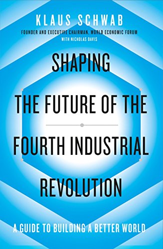 Shaping the Future of the Fourth Industrial Revolution: A guide to building a better world