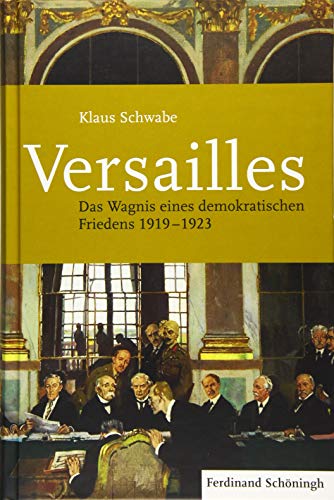 Versailles: Das Wagnis eines demokratischen Friedens 1919-1923