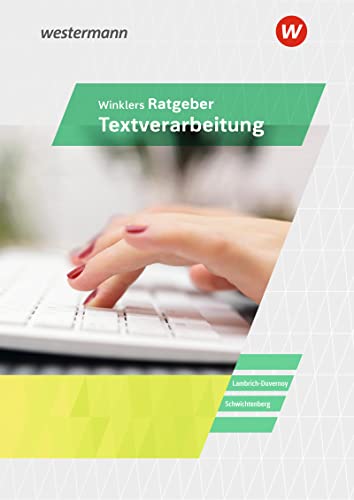Winklers Ratgeber für die Textverarbeitung: Neueste Norm DIN 5008 Schulbuch