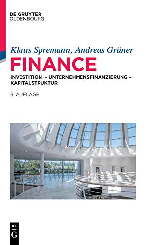 Finance: Investition – Unternehmensfinanzierung – Kapitalstruktur (IMF: International Management and Finance) von Walter de Gruyter