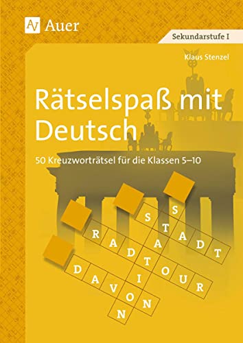 Rätselspaß mit Deutsch: 50 Kreuzworträtsel (5. bis 10. Klasse): 50 Kreuzworträtsel für die Klassen 5 - 10