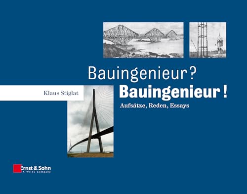 Bauingenieur? Bauingenieur!: Aufsätze, Reden, Essays von Ernst & Sohn