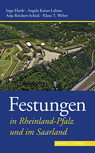 Festungen in Rheinland-Pfalz und im Saarland (Deutsche Festungen, Band 4) von Schnell & Steiner GmbH