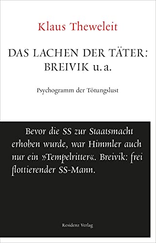 Das Lachen der Täter: Breivik u.a.: Psychogramm der Tötungslust. Unruhe bewahren von Residenz Verlag