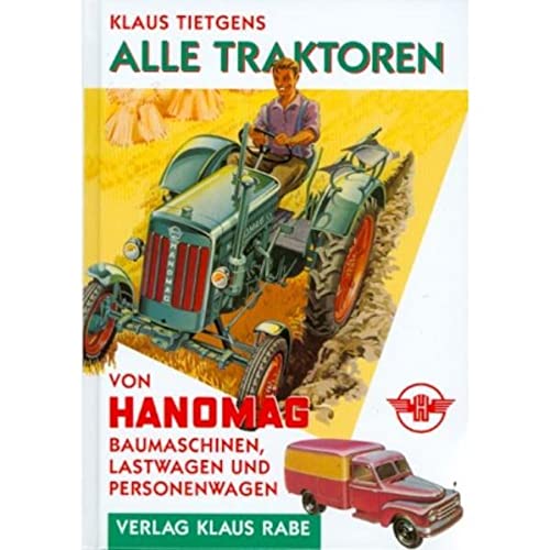 Alle Traktoren von Hanomag: Baumaschinen, Lastwagen und Personenwagen
