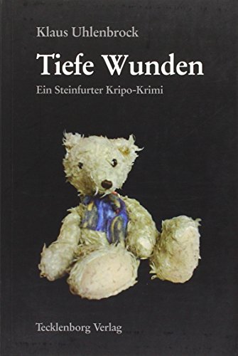 Tiefe Wunden: Ein Steinfurter Kripo-Krimi Tiefe Wunden: Ein Steinfurter Kripo-Krimi von Tecklenborg, B