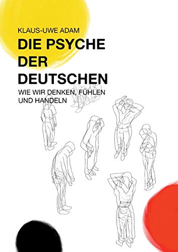 Die Psyche der Deutschen: Wie wir denken, fühlen und handeln von Opus Magnum