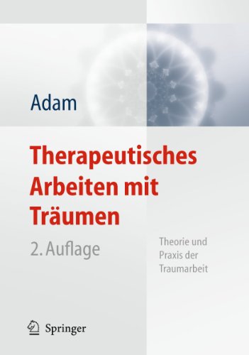 Therapeutisches Arbeiten mit Träumen: Theorie und Praxis der Traumarbeit von Springer