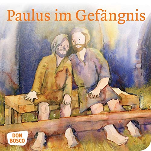 Paulus im Gefängnis. Mini-Bilderbuch. Don Bosco Minis: Kinderbibelgeschichten von Don Bosco