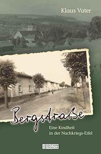 Bergstraße: Eine Kindheit in der Nachkriegs-Eifel (Edition Eyfalia)
