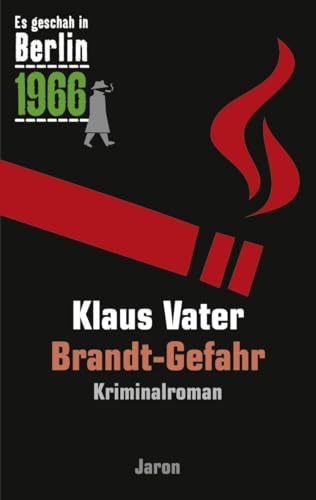 Brandt-Gefahr: Der 29. Kappe-Fall. Kriminalroman (Es geschah in Berlin 1966) von Jaron Verlag GmbH