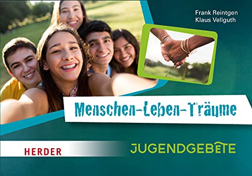 Menschen-Leben-Träume: Jugendgebete von Herder Verlag GmbH