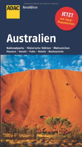 ADAC Reiseführer Australien: Nationalparks, Historische Stätten, Wahrzeichen, Museen, Inseln, Pubs, Hotels, Restaurants