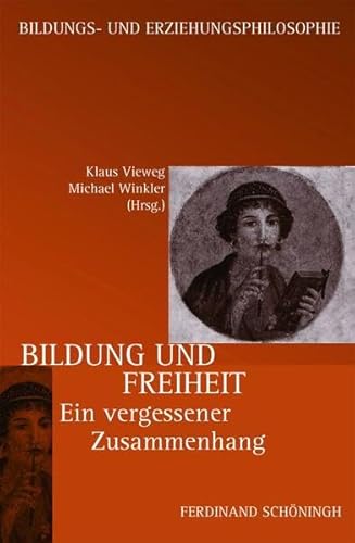 Bildung und Freiheit. Ein vergessener Zusammenhang (Schriftenreihe der Kommission Bildungs- und Erziehungsphilosophie in der Deutschen Gesellschaft für Erziehungswissenschaft)