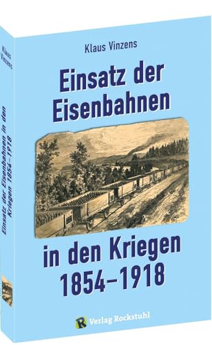 Einsatz der Eisenbahnen in den Kriegen 1854–1918