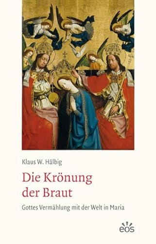 Die Krönung der Braut: Gottes Vermählung mit der Welt in Maria