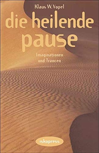 Die heilende Pause: Phantasiereisen und Imaginationen Die heilende Pause: Phantasiereisen und Imaginationen von Iskopress Verlags GmbH