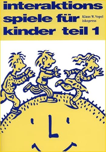 Interaktionsspiele für Kinder, 4 Tle., Tl.1: Affektives Lernen für 8- 12jährige (Lebendiges Lernen und Lehren) von Iskopress Verlags GmbH