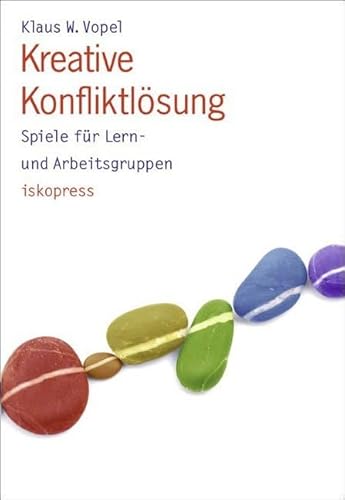 Kreative Konfliktlösung: Spiele für Lern- und Arbeitsgruppen von Iskopress Verlags GmbH