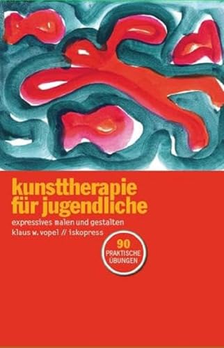 Kunsttherapie für Jugendliche: 90 Ideen zum Malen und Gestalten von Iskopress Verlags GmbH