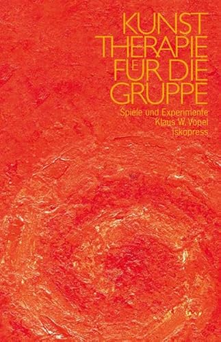 Kunsttherapie für die Gruppe: Spiele und Experimente von Iskopress Verlags GmbH