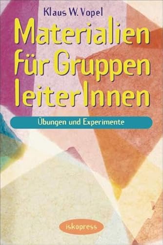 Materialien für GruppenleiterInnen: Übungen und Experimente von Iskopress Verlags GmbH