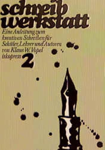Schreibwerkstatt, 2 Bde., Bd.2: Eine Anleitung zum kreativen Schreiben für Schüler, Lehrer und Autoren Schreibwerkstatt, 2 Bde., Bd.2: Eine Anleitung zum kreativen Schreiben für Schüler, Lehrer und Autoren
