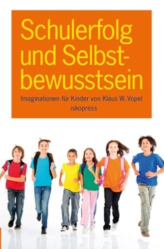 Schulerfolg und Selbstbewusstsein: Offene, geleitete Imaginationen für Kinder (6-12 Jahre)