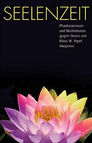 Seelenzeit: Meditationen, Phantasiereisen und Übungen gegen Stress Seelenzeit: Meditationen, Phantasiereisen und Übungen gegen Stress von Iskopress Verlags GmbH