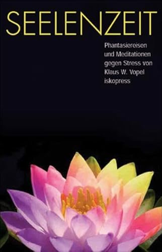 Seelenzeit: Meditationen, Phantasiereisen und Übungen gegen Stress