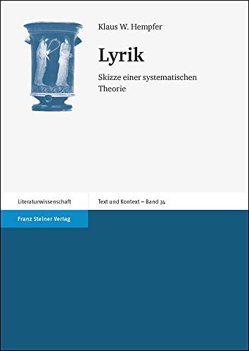 Lyrik: Skizze einer systematischen Theorie (Text und Kontext) von Franz Steiner Verlag Wiesbaden GmbH