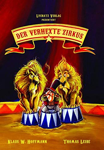Der verhexte Zirkus: Bilderbuch von Lychatz Verlag