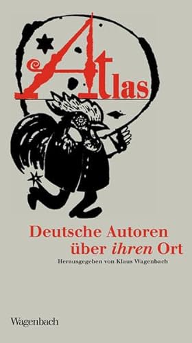 Atlas. Deutsche Autoren über ihren Ort. von Wagenbach