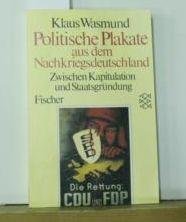 Politische Plakate aus dem Nachkriegsdeutschland: Zwischen Kapitulation und Staatsgründung 1945-49 Politische Plakate aus dem Nachkriegsdeutschland: Zwischen Kapitulation und Staatsgründung 1945-49 von FISCHER Taschenbuch