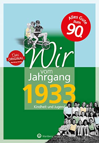 Wir vom Jahrgang 1933 - Kindheit und Jugend (Jahrgangsbände): 90. Geburtstag (Geschenkbuch zum runden Geburtstag): Geschenkbuch zum 91. Geburtstag - ... Fotos und Erinnerungen mitten aus dem Alltag von Wartberg Verlag