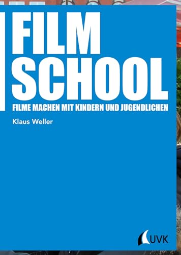 Film School: Filme machen mit Kindern und Jugendlichen (Praxis Film) von Herbert von Halem Verlag