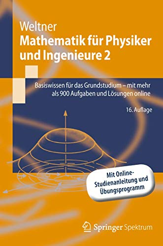 Mathematik für Physiker und Ingenieure 2: Basiswissen für das Grundstudium - mit mehr als 900 Aufgaben und Lösungen online (Springer-Lehrbuch) von Springer