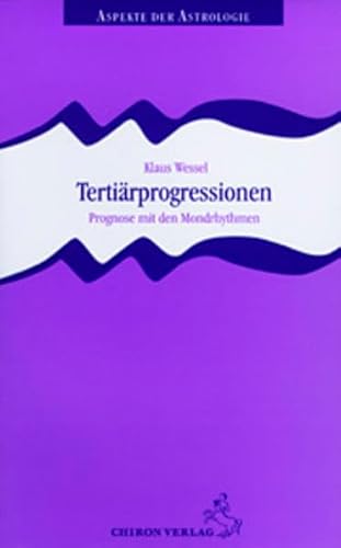 Tertiärprogressionen: Prognose mit den Mondrhythmen (Aspekte der Astrologie)