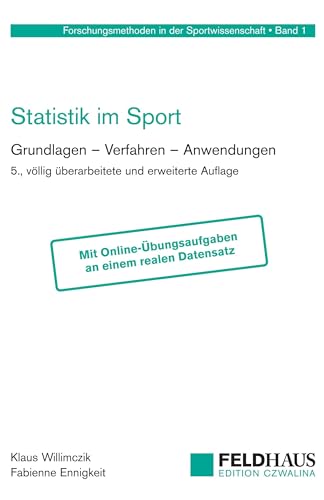 Statistik im Sport: Grundlagen – Verfahren – Anwendungen. Mit Online-Aufgaben an einem realen Datensatz. (Forschungsmethoden in der Sportwissenschaft) von Feldhaus Verlag GmbH + Co