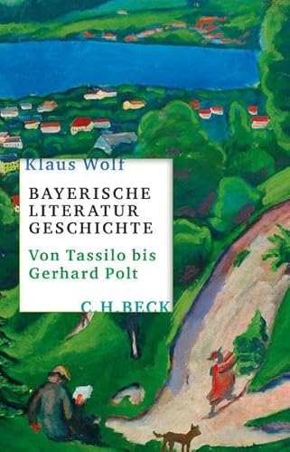 Bayerische Literaturgeschichte: Von Tassilo bis Gerhard Polt