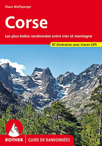 Corse: Les plus belles randonnées entre mer et montagne. 87 itinéraires avec traces GPS. (Rother Guide de randonnées)