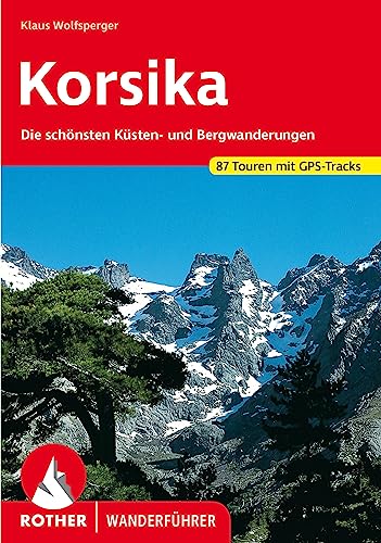 Korsika: Die schönsten Küsten- und Bergwanderungen. 87 Touren mit GPS-Tracks von Bergverlag Rother