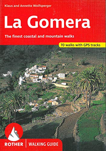La Gomera (englische Ausgabe). The finest coastal and moutain walks. 70 walks with GPS tracks (Rother Walking Guide): The finest coastal and mountain walks. 70 walks with GPS tracks